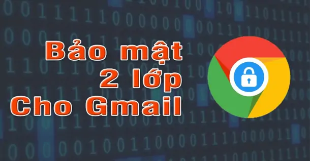 Tất tần tật cách bật bảo mật 2 lớp cho Gmail đơn giản và nhanh chóng