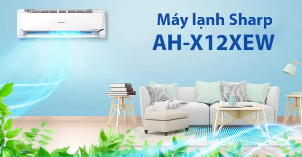 Máy lạnh Sharp AH-X12XEW - Đánh giá về hiệu suất và tính năng
