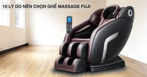10 lý do nên chọn mua ghế massage Fuji để chăm sóc toàn diện cho sức khỏe gia đình