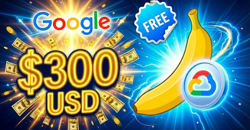 Nhận 300 USD từ Google để dùng Nano Banana Pro miễn phí