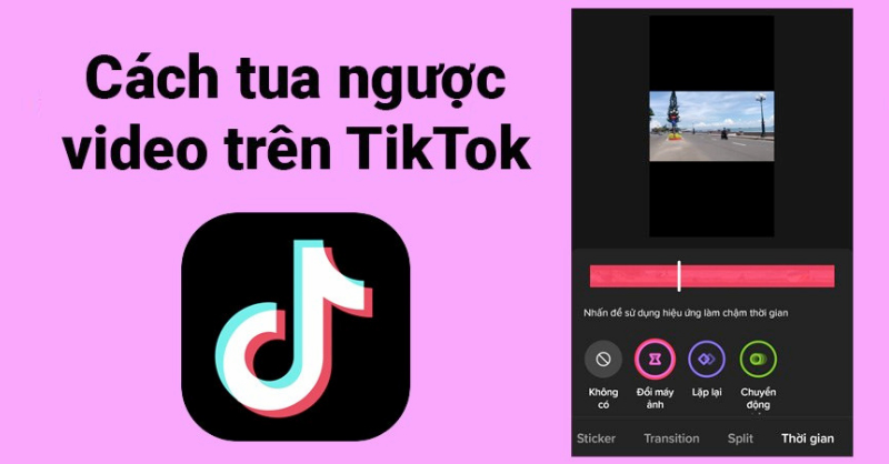 Hướng dẫn cách tua ngược video trên Tiktok