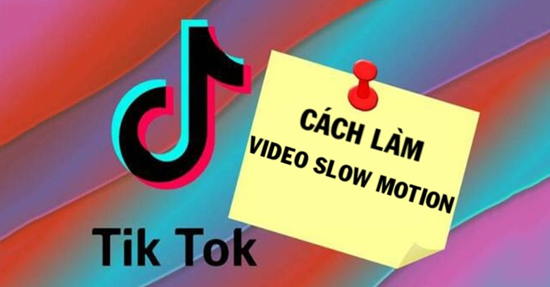 Cách làm video slow motion trên TikTok nhanh chóng 