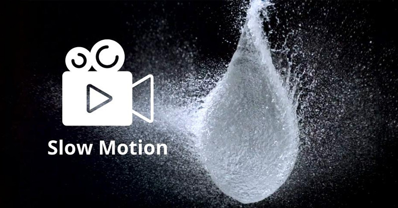 Slow motion đã trở thành hiệu ứng video được nhiều người sử dụng 