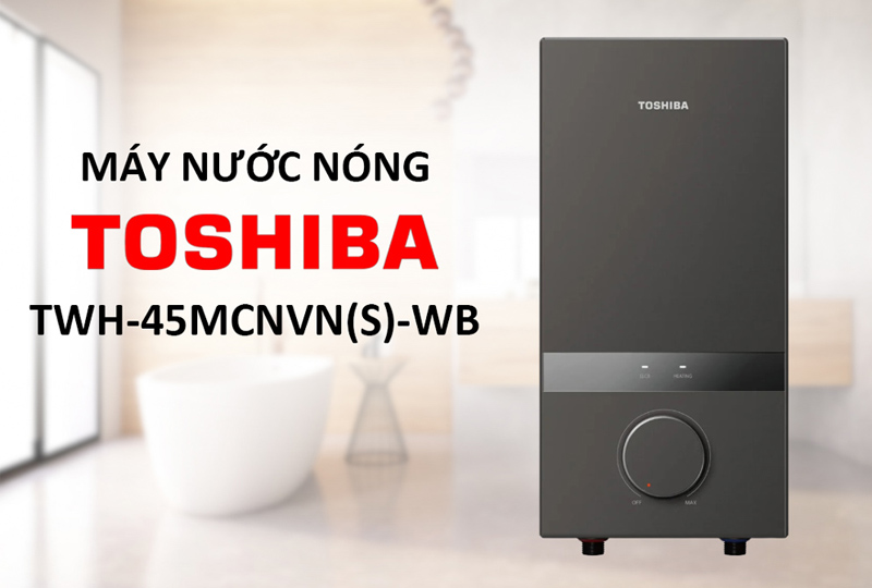 Máy Nước Nóng Toshiba TWH-45MCNVN(S)-WB có thiết kế sang trọng
