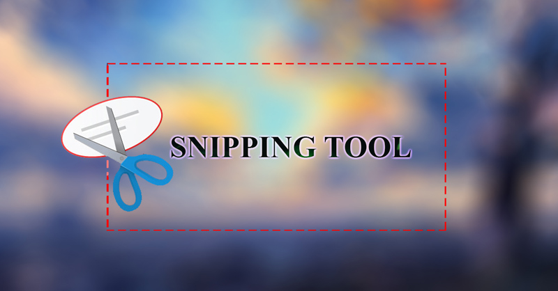 Snipping Tool là tiện ích chụp ảnh màn hình của Microsoft Windows