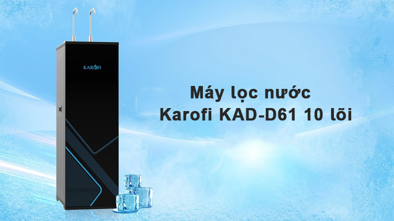 Máy lọc nước nóng lạnh nguội Karofi KAD-D61 10 lõi có thiết kế gọn gàng