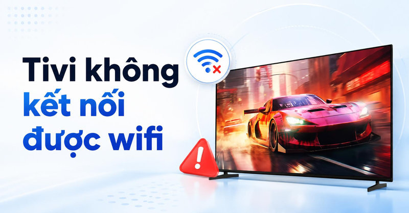 8 cách khắc phục tivi không kết nối được wifi nhanh chóng tại nhà