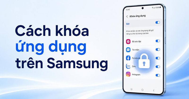 Cách khóa ứng dụng trên Samsung đơn giản, bảo mật cho người mới