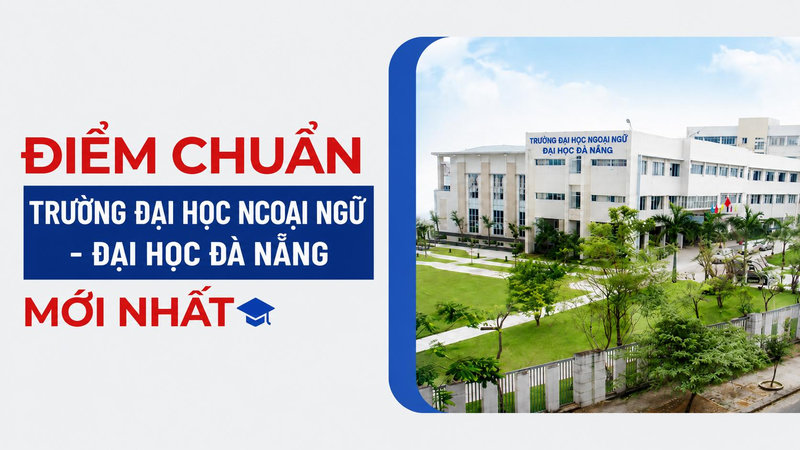 Điểm chuẩn Đại học Ngoại ngữ - Đại học Đà Nẵng (UFL)