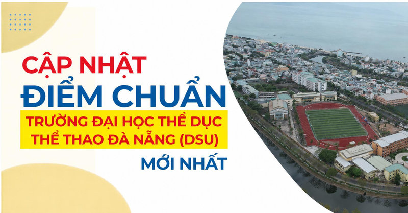 Điểm chuẩn Trường Đại học Thể dục Thể thao Đà Nẵng (DSU)