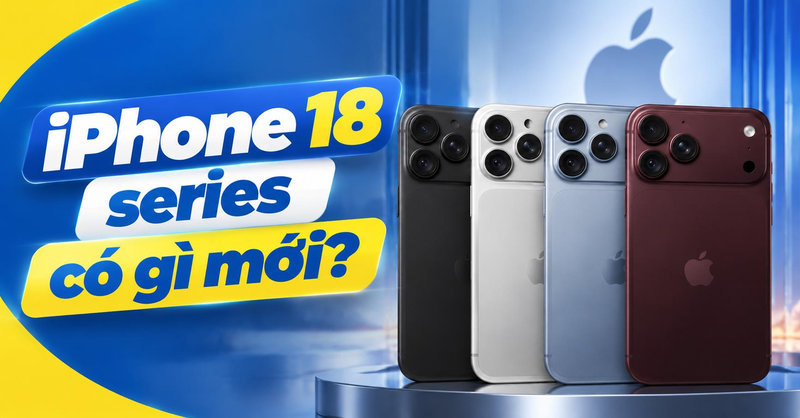 iPhone 18 series có gì mới? Khám phá những tính năng nổi bật trên iPhone 18 Pro và Pro Max