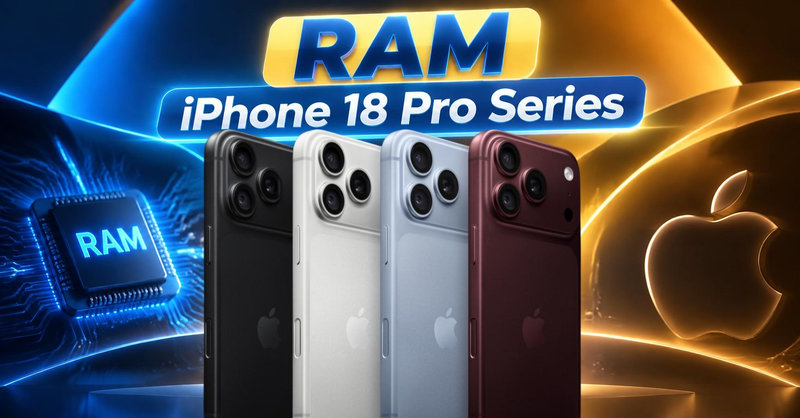 RAM iPhone 18 Pro Series (iPhone 18 Pro, iPhone 18 Pro Max) là bao nhiêu?