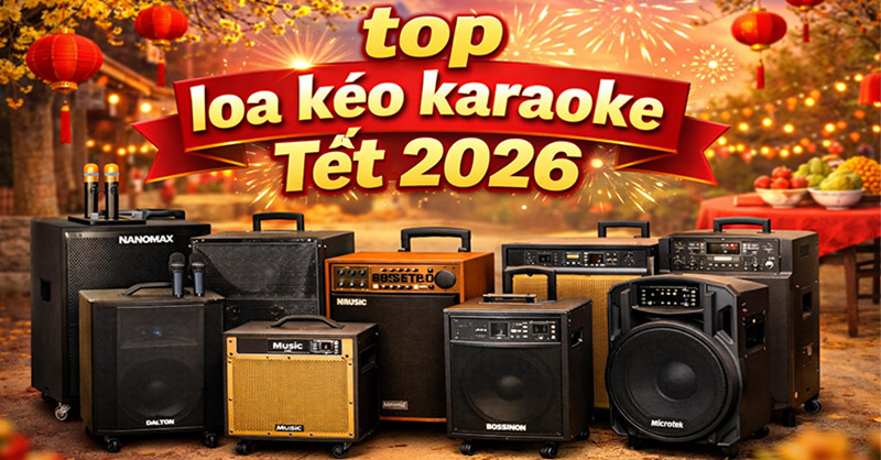 10 loa kéo hát karaoke hay nên mua dịp Tết 2026