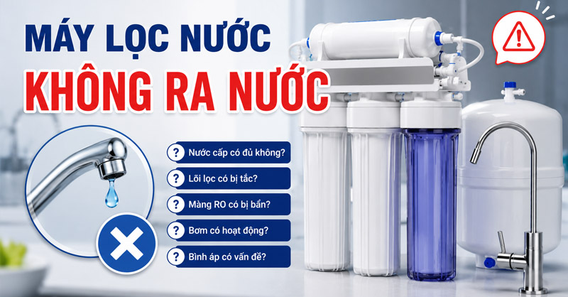 Máy lọc nước không ra nước có thể do mất nguồn nước cấp