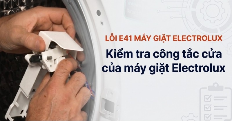 Kiểm tra công tắc cửa máy giặt Electrolux khi báo lỗi E41