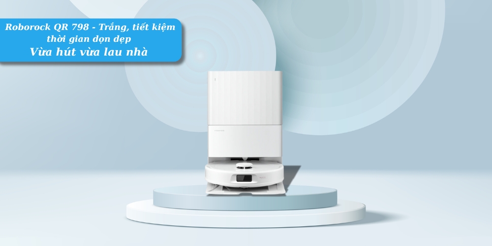 Robot Hút Bụi Lau Nhà Roborock QR 798 - Trắng thiết kế hiện đại