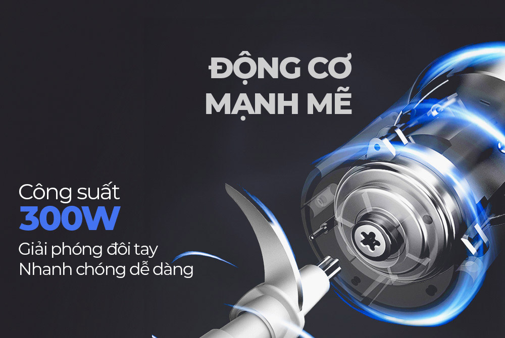 Công suất 300W mạnh mẽ, tiết kiệm thời gian và công sức