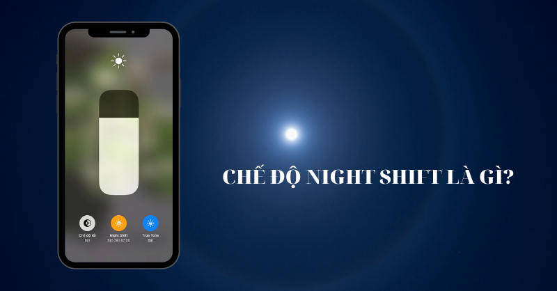Tìm hiểu chi tiết chế độ Night Shift là gì