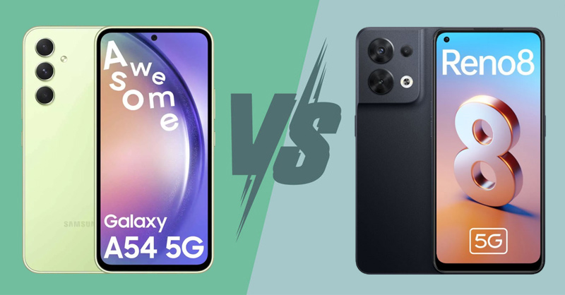 So sánh Galaxy A54 5G và OPPO Reno8 5G
