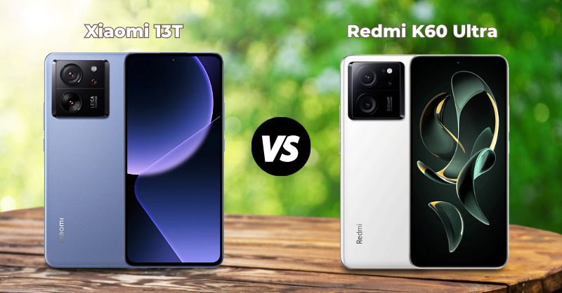 So sánh Xiaomi 13T và Redmi K60 Ultra