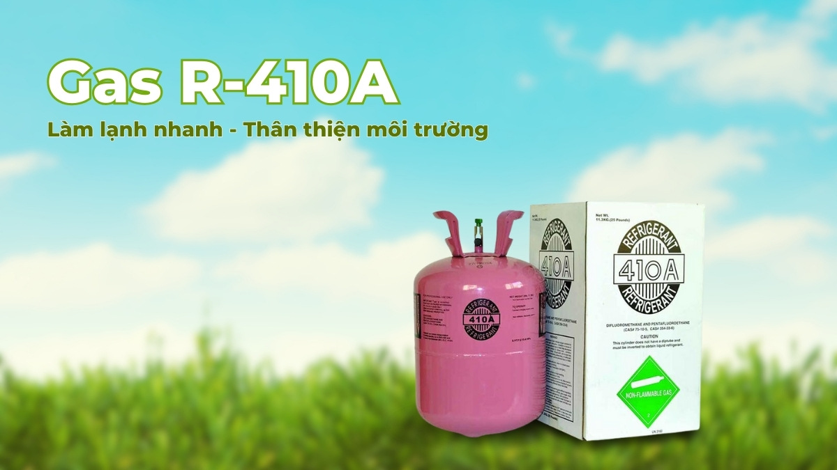 Gas R-410A thân thiện với môi trường, có hiệu suất làm lạnh cao