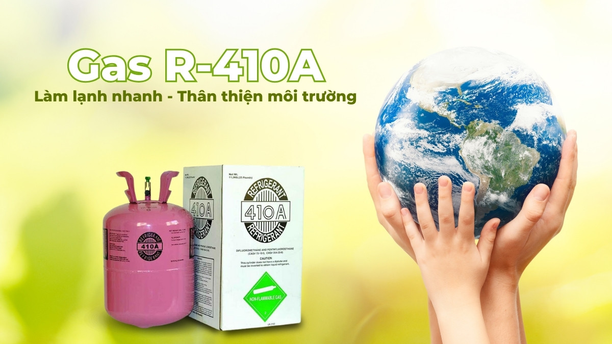 Gas R-410A thân thiện với môi trường và có hiệu suất làm lạnh cao