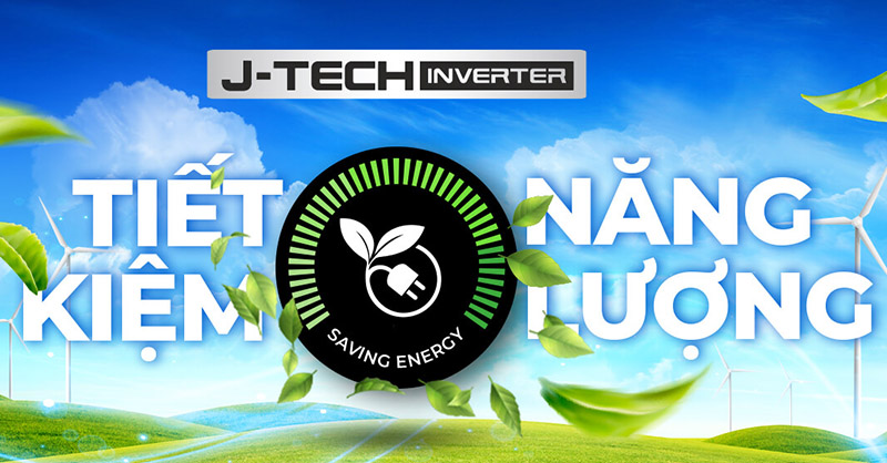 Công nghệ J-Tech Inverter tiết kiệm điện năng