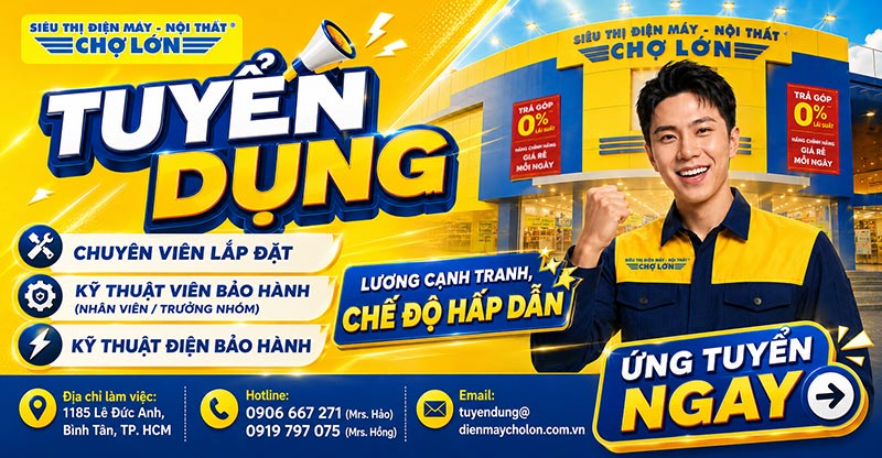 Tuyển dụng vị trí chuyên viên lắp đặt tại Điện Máy Chợ Lớn Bình Tân