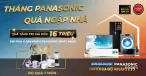 THÁNG PANASONIC QUÀ NGẬP NHÀ - TRỊ GIÁ ĐẾN 16 TRIỆU