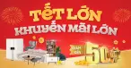 Mừng Tết Lớn - Khuyến Mãi Lớn - Nội Thất Giảm Lớn Đến 50%