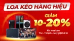 Ưu đãi loa kéo giảm đến 20% khi mua kèm Tivi - Tủ lạnh - Máy giặt bất kì