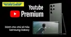 Youtube Premium Dành Cho Chủ Sở Hữu Samsung Galaxy