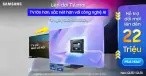 Bỏ Cũ - Lên Đời Tivi Samsung Trợ Giá Từ 10% Đến 22 Triệu