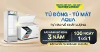 Tự hào về chất lượng: Tủ đông - Tủ mát Aqua bảo hành 3 năm + 100 ngày 1 đổi 1