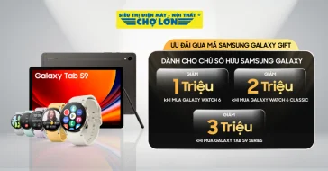 Chương Trình Ưu Đãi Qua Mã Samsung Galaxy Gift Khi Mua Tab S9 & Watch6 Series