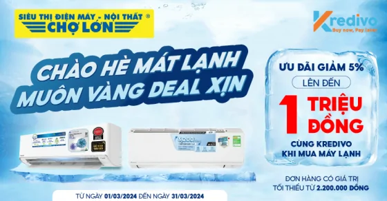 Ưu Đãi Giảm 5% Lên Đến 1.000.000 Đồng Cùng Kredivo Khi Mua Máy Lạnh Tại Siêu Thị Điện Máy – Nội Thất Chợ Lớn