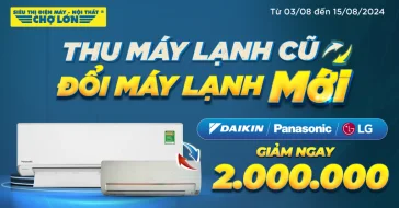 Thu Máy Lạnh Cũ, Đổi Máy Lạnh Mới Giảm 2 Triệu