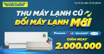 Thu Máy Lạnh Cũ, Đổi Máy Lạnh Mới Giảm 2 Triệu