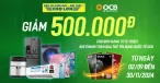 Giảm 500.000đ Khi Mua Sắm Cùng OCB Tại Điện Máy - Nội Thất Chợ Lớn