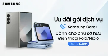 Ưu Đãi Gói Dịch Vụ Samsung Care+ Dành Cho Chủ Sở Hữu Điện Thoại FOLD FLIP6- Tháng 10/2024