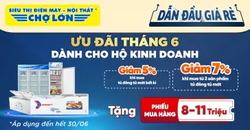 Ưu đãi Tủ đông - Tủ mát tháng 6 cho Hộ Kinh Doanh