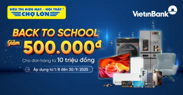 Back To School Cùng Thẻ Tín Dụng Vietinbank, Giảm Ngay 500.000đ Cho Đơn Hàng Có Giá Trị Từ 10 Triệu Đồng