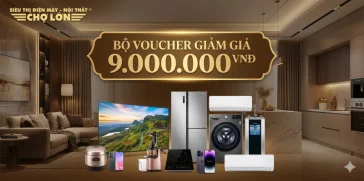 Combo Voucher Giảm Giá 9 Triệu Tại Điện Máy Chợ Lớn