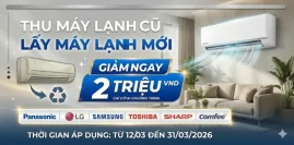 Thu Máy Lạnh Cũ, Lấy Máy Lạnh Mới - Giảm Ngay 2 Triệu