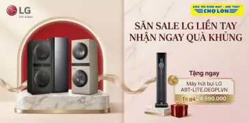 Mua LG - Nhận Máy Hút Bụi Trị Giá Đến 25 Triệu
