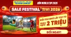 Bùng Cháy Cùng World Cup. Đổi Tivi Cũ - Lấy Tivi Mới, Giảm Ngay 2 Triệu