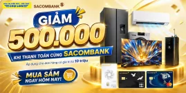 Giảm Ngay 500.000đ Khi Thanh Toán Qua Thẻ SACOMBANK