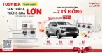 Sắm thả Ga, Trúng Quà Lớn - Cơ Hội Rinh Xế Xịn cùng Toshiba Brand Day
