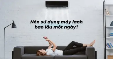 Sử dụng máy lạnh bao lâu một ngày là an toàn với sức khỏe?