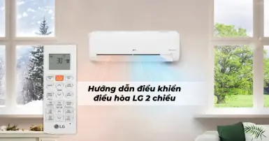 Hướng dẫn chi tiết cách sử dụng điều khiển điều hòa LG 2 chiều